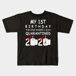 My 1st Birthday The One Where I Was Quarantined 2020 Kids T-Shirt